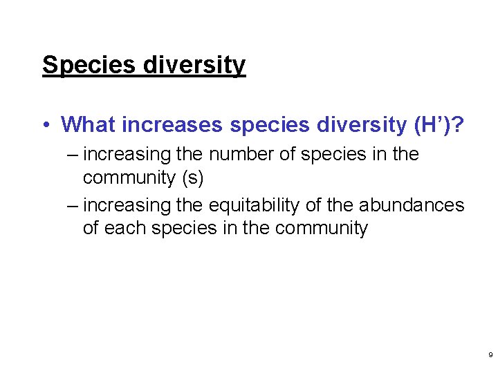 Species diversity • What increases species diversity (H’)? – increasing the number of species