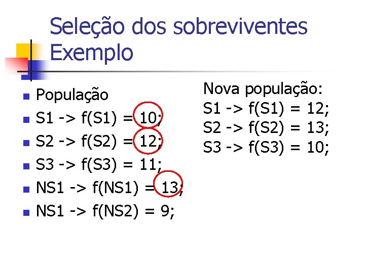 Seleção dos sobreviventes Exemplo n n n População S 1 -> f(S 1) =