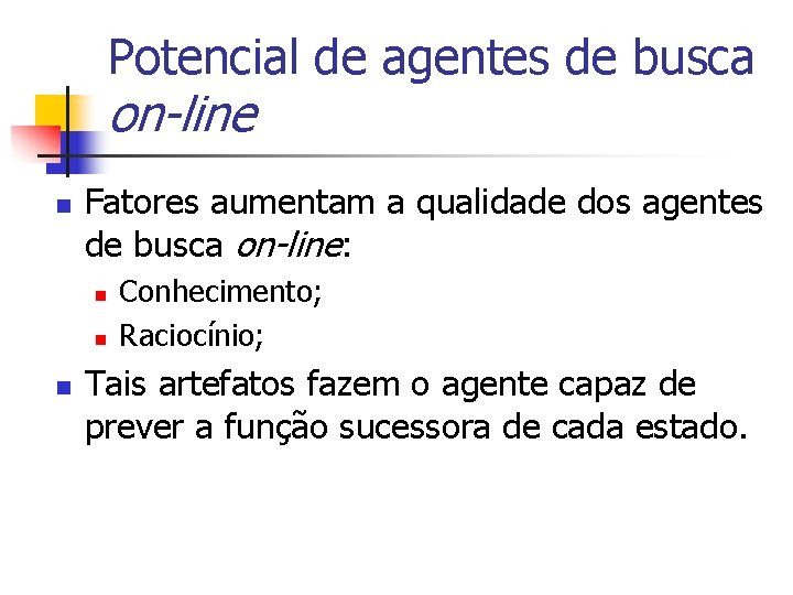 Potencial de agentes de busca on-line n Fatores aumentam a qualidade dos agentes de