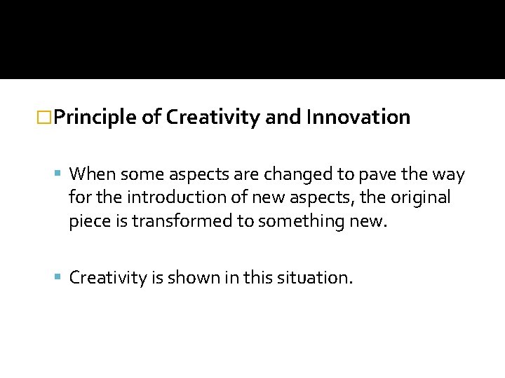 �Principle of Creativity and Innovation When some aspects are changed to pave the way