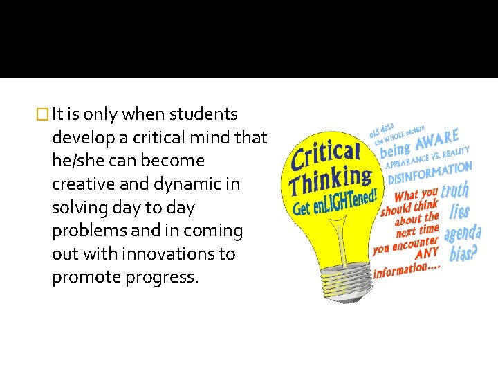� It is only when students develop a critical mind that he/she can become