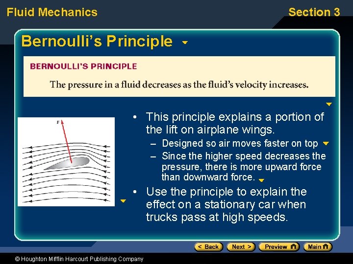 Fluid Mechanics Section 3 Bernoulli’s Principle • This principle explains a portion of the