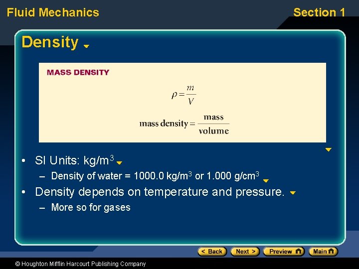 Fluid Mechanics Density • SI Units: kg/m 3 – Density of water = 1000.