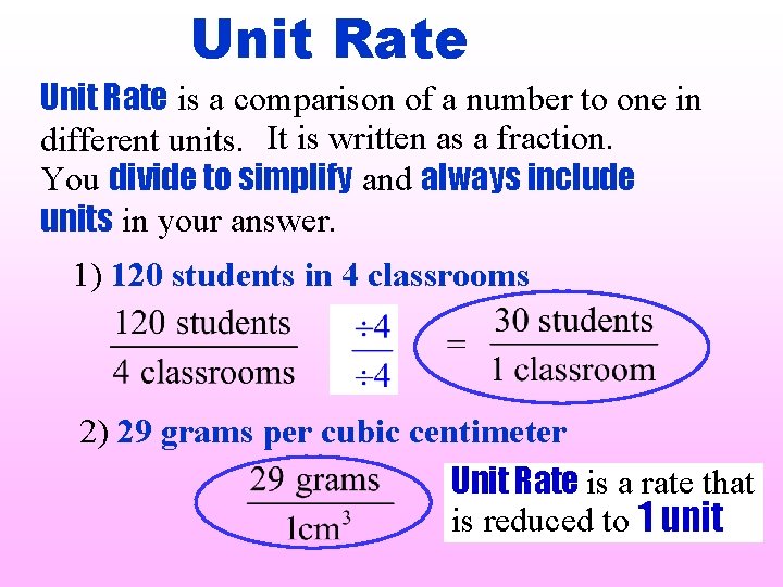 Unit Rate is a comparison of a number to one in different units. It