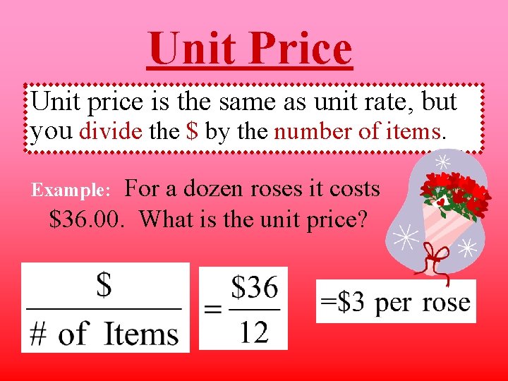 Unit Price Unit price is the same as unit rate, but you divide the