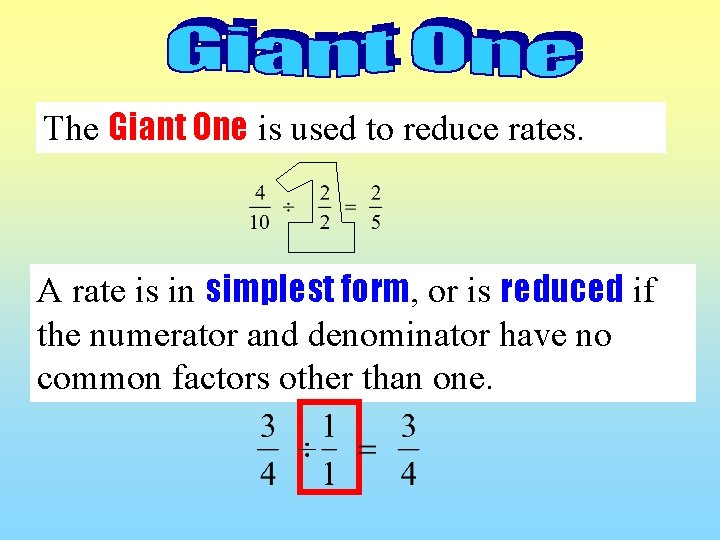 The Giant One is used to reduce rates. A rate is in simplest form,