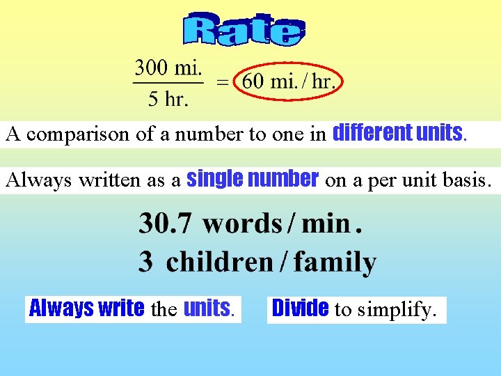 A comparison of a number to one in different units. Always written as a