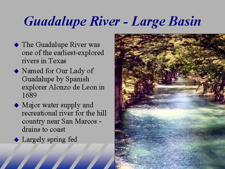 Guadalupe River - Large Basin The Guadalupe River was one of the earliest-explored rivers