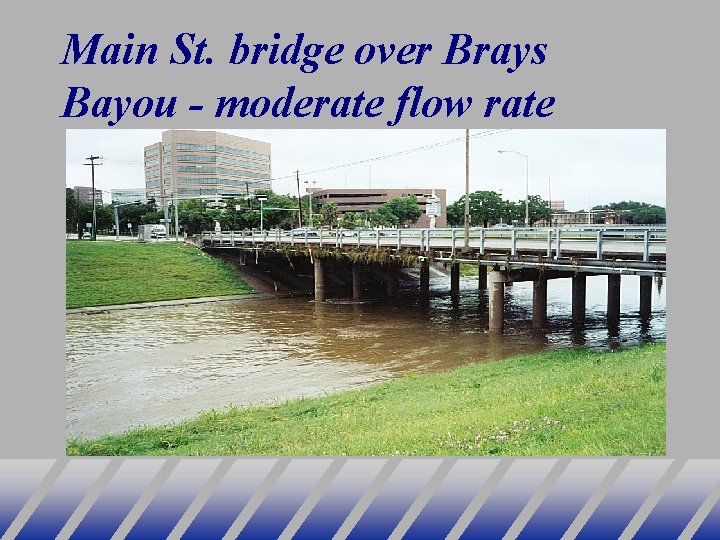 Main St. bridge over Brays Bayou - moderate flow rate 