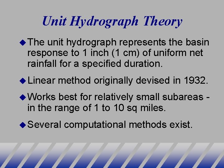 Unit Hydrograph Theory The unit hydrograph represents the basin response to 1 inch (1