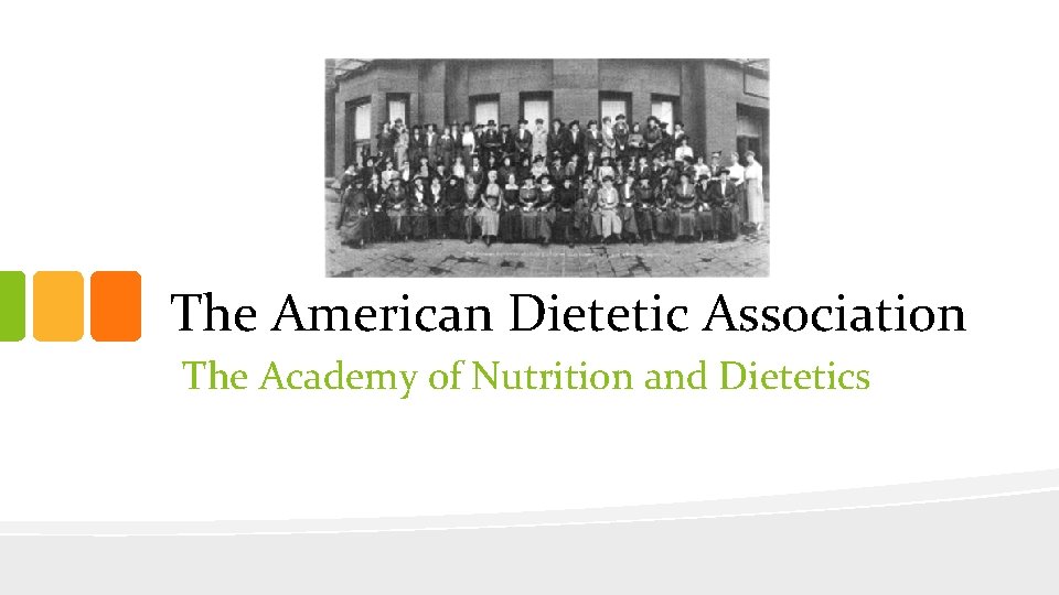 The American Dietetic Association The Academy of Nutrition and Dietetics 