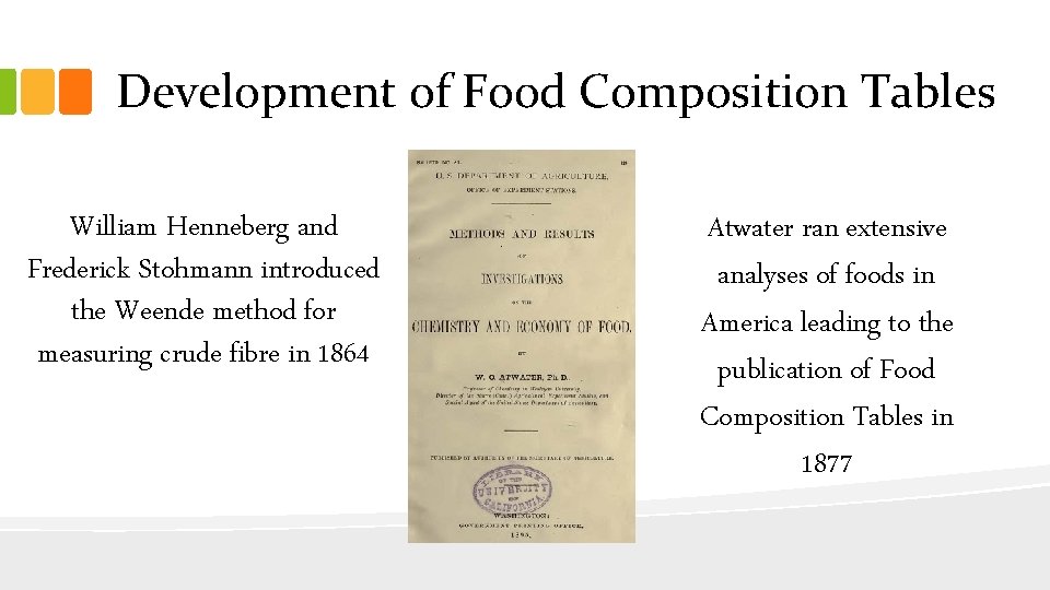 Development of Food Composition Tables William Henneberg and Frederick Stohmann introduced the Weende method