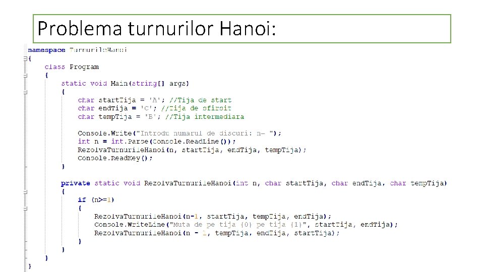 Problema turnurilor Hanoi: 