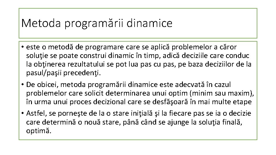 Metoda programării dinamice • este o metodă de programare care se aplică problemelor a