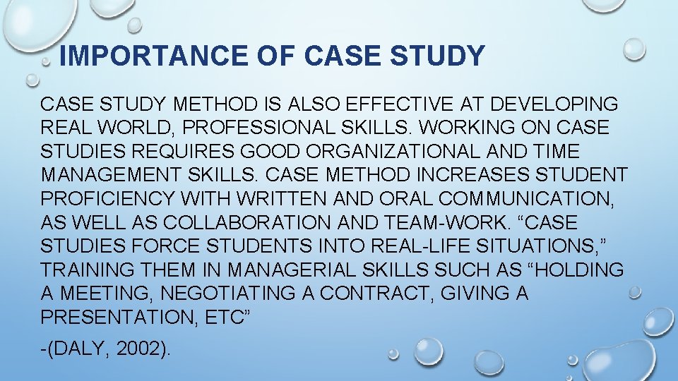 IMPORTANCE OF CASE STUDY METHOD IS ALSO EFFECTIVE AT DEVELOPING REAL WORLD, PROFESSIONAL SKILLS.