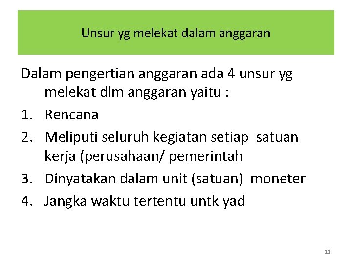 Unsur yg melekat dalam anggaran Dalam pengertian anggaran ada 4 unsur yg melekat dlm