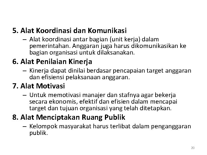 5. Alat Koordinasi dan Komunikasi – Alat koordinasi antar bagian (unit kerja) dalam pemerintahan.