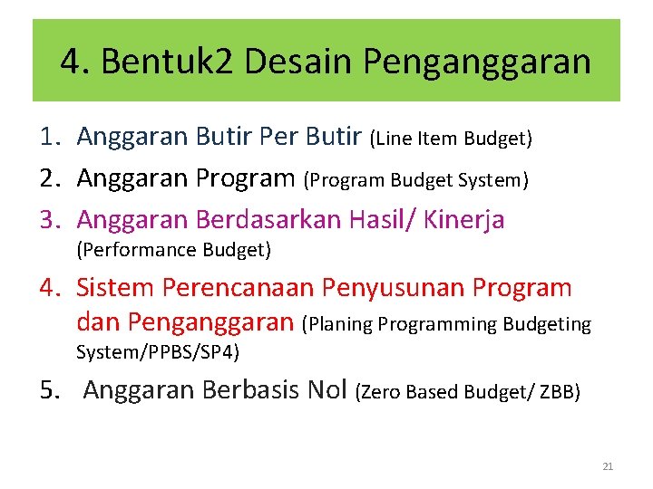 4. Bentuk 2 Desain Penganggaran 1. Anggaran Butir Per Butir (Line Item Budget) 2.