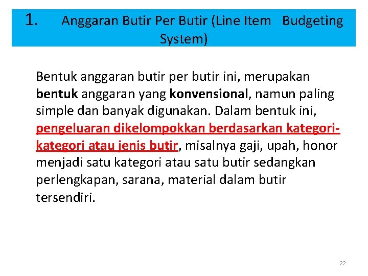 1. Anggaran Butir Per Butir (Line Item Budgeting System) Bentuk anggaran butir per butir