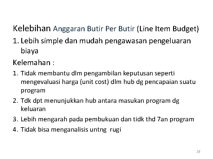 Kelebihan Anggaran Butir Per Butir (Line Item Budget) 1. Lebih simple dan mudah pengawasan