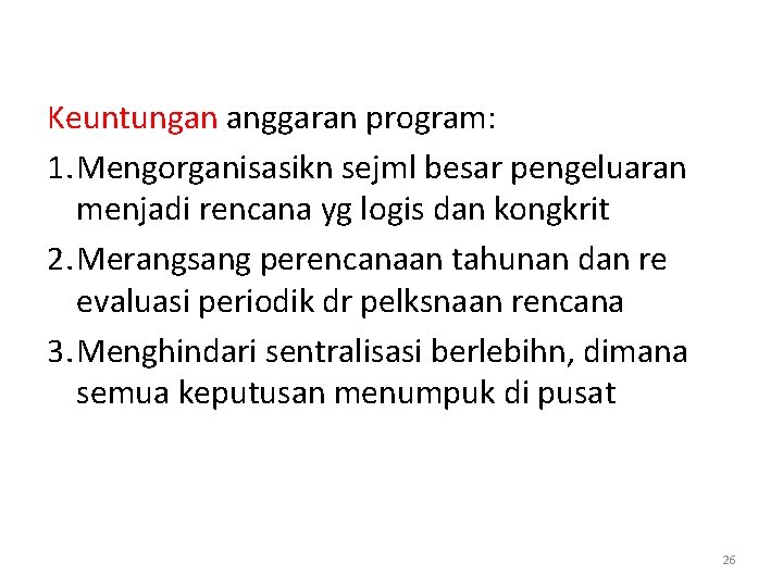 Keuntungan anggaran program: 1. Mengorganisasikn sejml besar pengeluaran menjadi rencana yg logis dan kongkrit