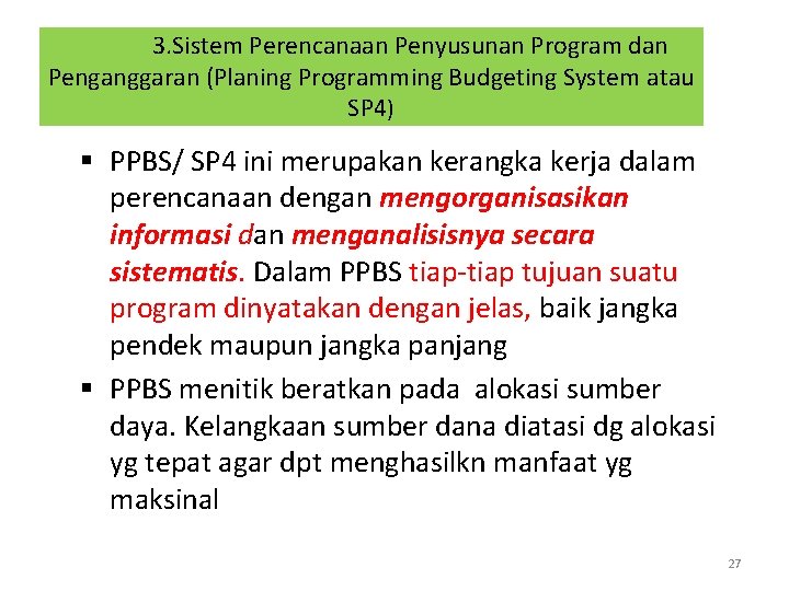 3. Sistem Perencanaan Penyusunan Program dan Penganggaran (Planing Programming Budgeting System atau SP 4)