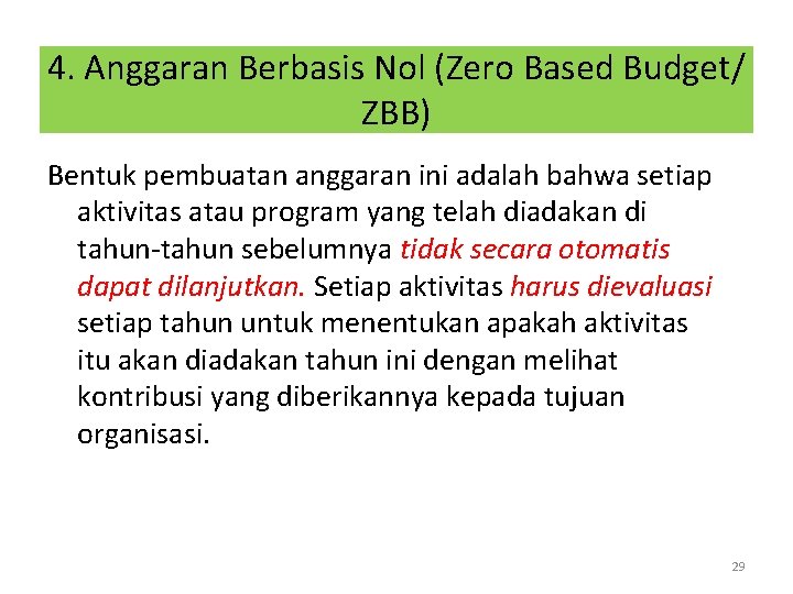 4. Anggaran Berbasis Nol (Zero Based Budget/ ZBB) Bentuk pembuatan anggaran ini adalah bahwa