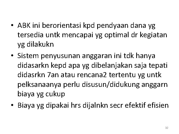  • ABK ini berorientasi kpd pendyaan dana yg tersedia untk mencapai yg optimal