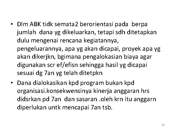  • Dlm ABK tidk semata 2 berorientasi pada berpa jumlah dana yg dikeluarkan,