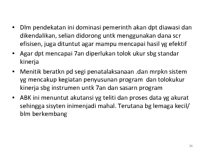  • Dlm pendekatan ini dominasi pemerinth akan dpt diawasi dan dikendalikan, selian didorong