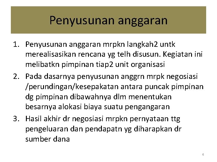 Penyusunan anggaran 1. Penyusunan anggaran mrpkn langkah 2 untk merealisasikan rencana yg telh disusun.