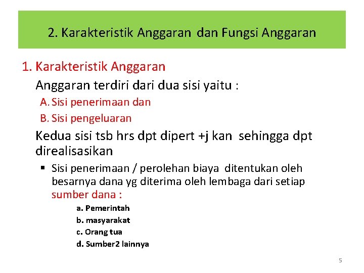 2. Karakteristik Anggaran dan Fungsi Anggaran 1. Karakteristik Anggaran terdiri dari dua sisi yaitu