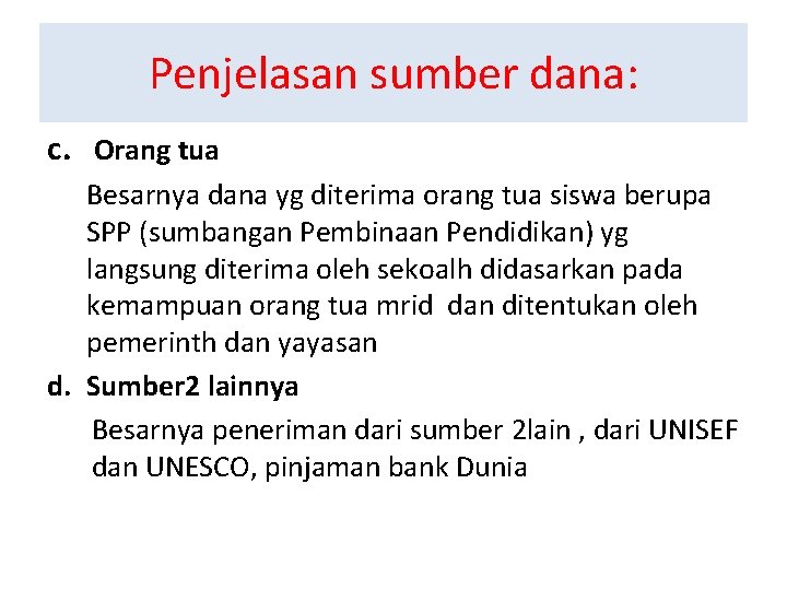 Penjelasan sumber dana: c. Orang tua Besarnya dana yg diterima orang tua siswa berupa