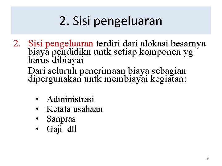 2. Sisi pengeluaran terdiri dari alokasi besarnya biaya pendidikn untk setiap komponen yg harus