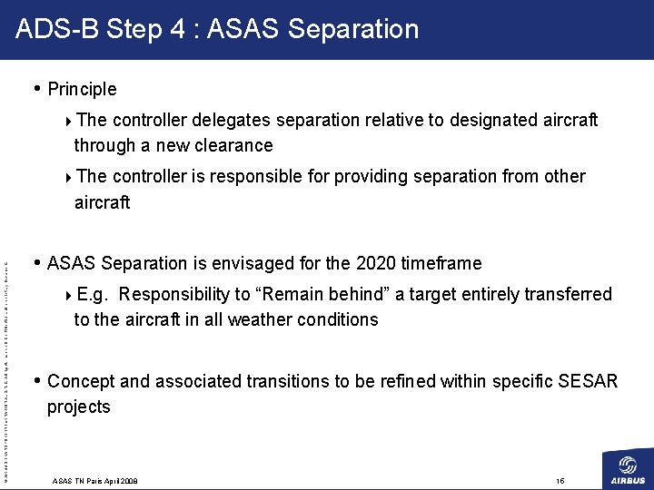 ADS-B Step 4 : ASAS Separation • Principle 4 The controller delegates separation relative