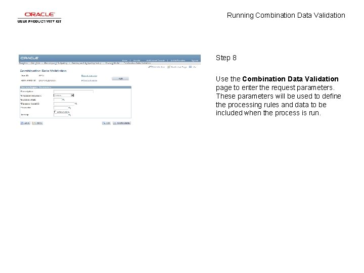 Running Combination Data Validation Step 8 Use the Combination Data Validation page to enter