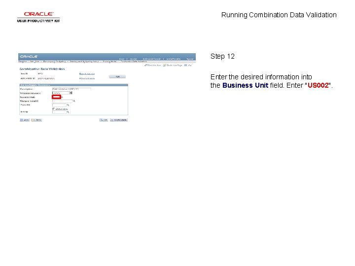 Running Combination Data Validation Step 12 Enter the desired information into the Business Unit