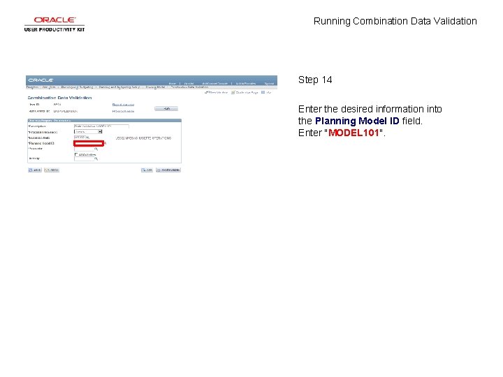 Running Combination Data Validation Step 14 Enter the desired information into the Planning Model