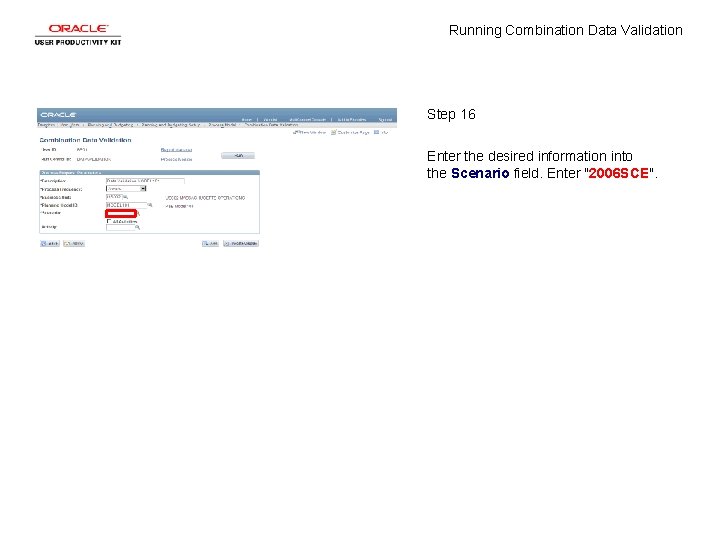 Running Combination Data Validation Step 16 Enter the desired information into the Scenario field.