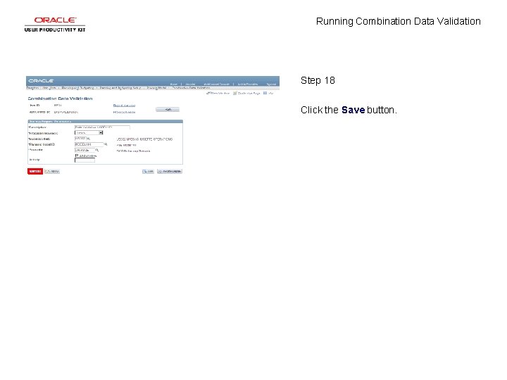 Running Combination Data Validation Step 18 Click the Save button. 