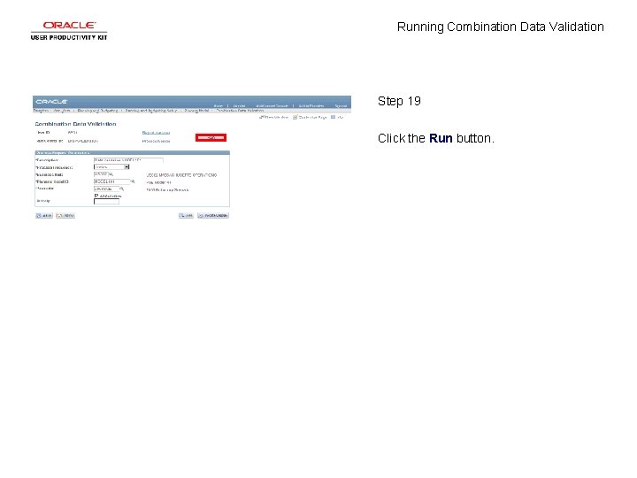 Running Combination Data Validation Step 19 Click the Run button. 