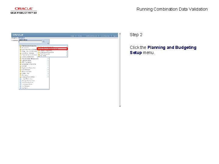 Running Combination Data Validation Step 2 Click the Planning and Budgeting Setup menu. 