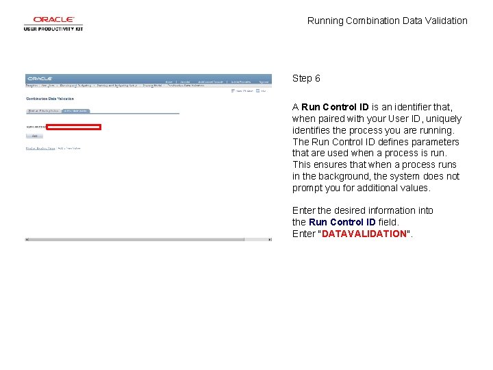 Running Combination Data Validation Step 6 A Run Control ID is an identifier that,