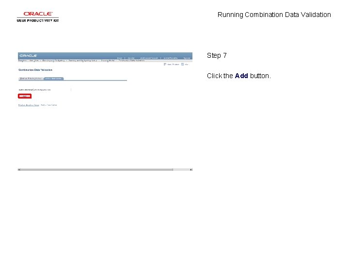 Running Combination Data Validation Step 7 Click the Add button. 