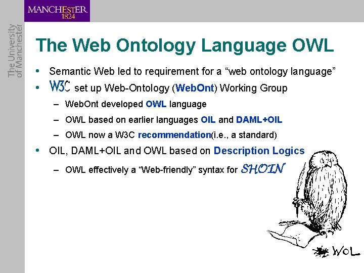 The Web Ontology Language OWL • Semantic Web led to requirement for a “web