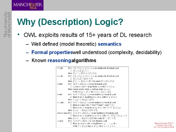 Why (Description) Logic? • OWL exploits results of 15+ years of DL research –