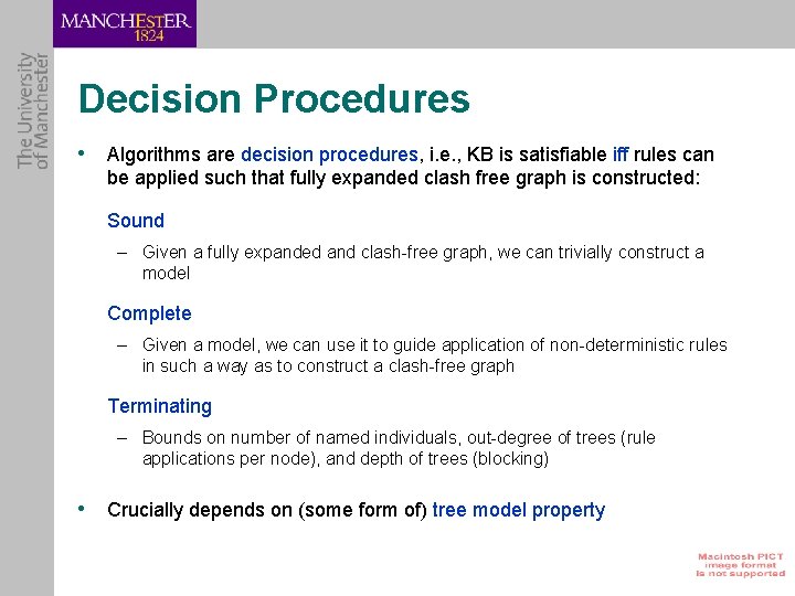 Decision Procedures • Algorithms are decision procedures, i. e. , KB is satisfiable iff