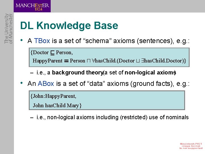 DL Knowledge Base • A TBox is a set of “schema” axioms (sentences), e.