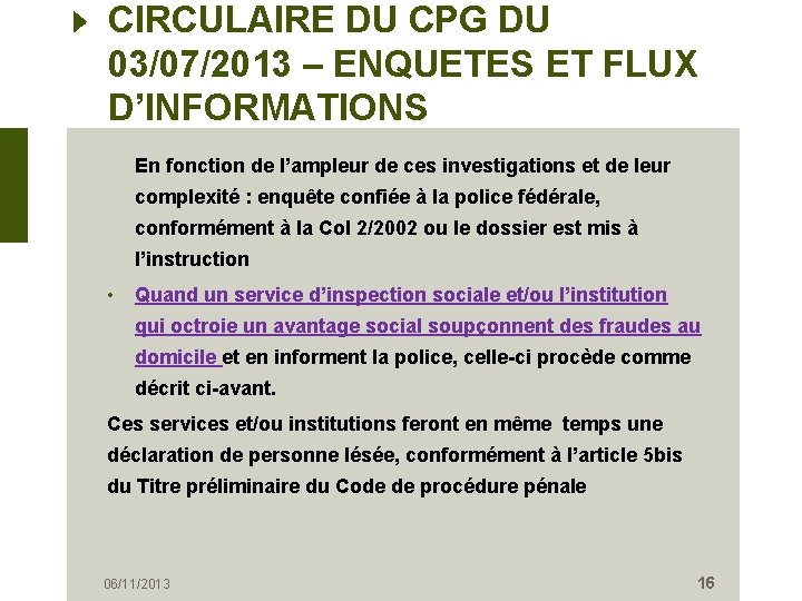 CIRCULAIRE DU CPG DU 03/07/2013 – ENQUETES ET FLUX D’INFORMATIONS En fonction de l’ampleur