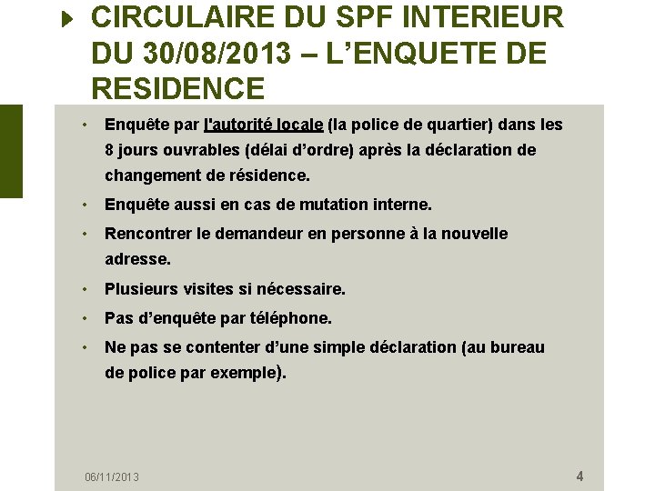 CIRCULAIRE DU SPF INTERIEUR DU 30/08/2013 – L’ENQUETE DE RESIDENCE • Enquête par l'autorité